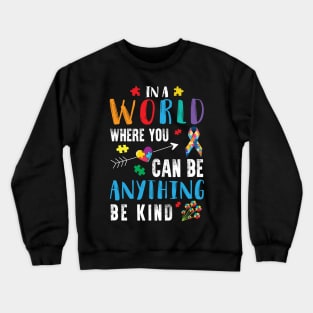 In A World Where You Can Be Anything Gift Crewneck Sweatshirt